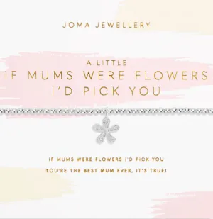 Joma If Mums Were Flowers Id Pick You Bracelet