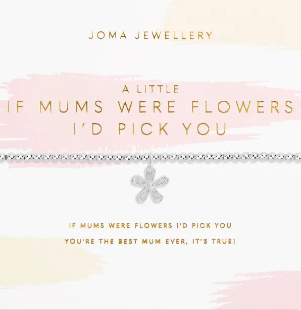 Joma If Mums Were Flowers Id Pick You Bracelet