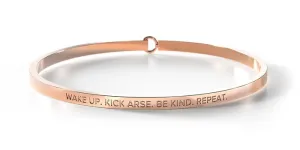 WAKE UP. KICK ARSE. BE KIND. REPEAT. - ROSE GOLD